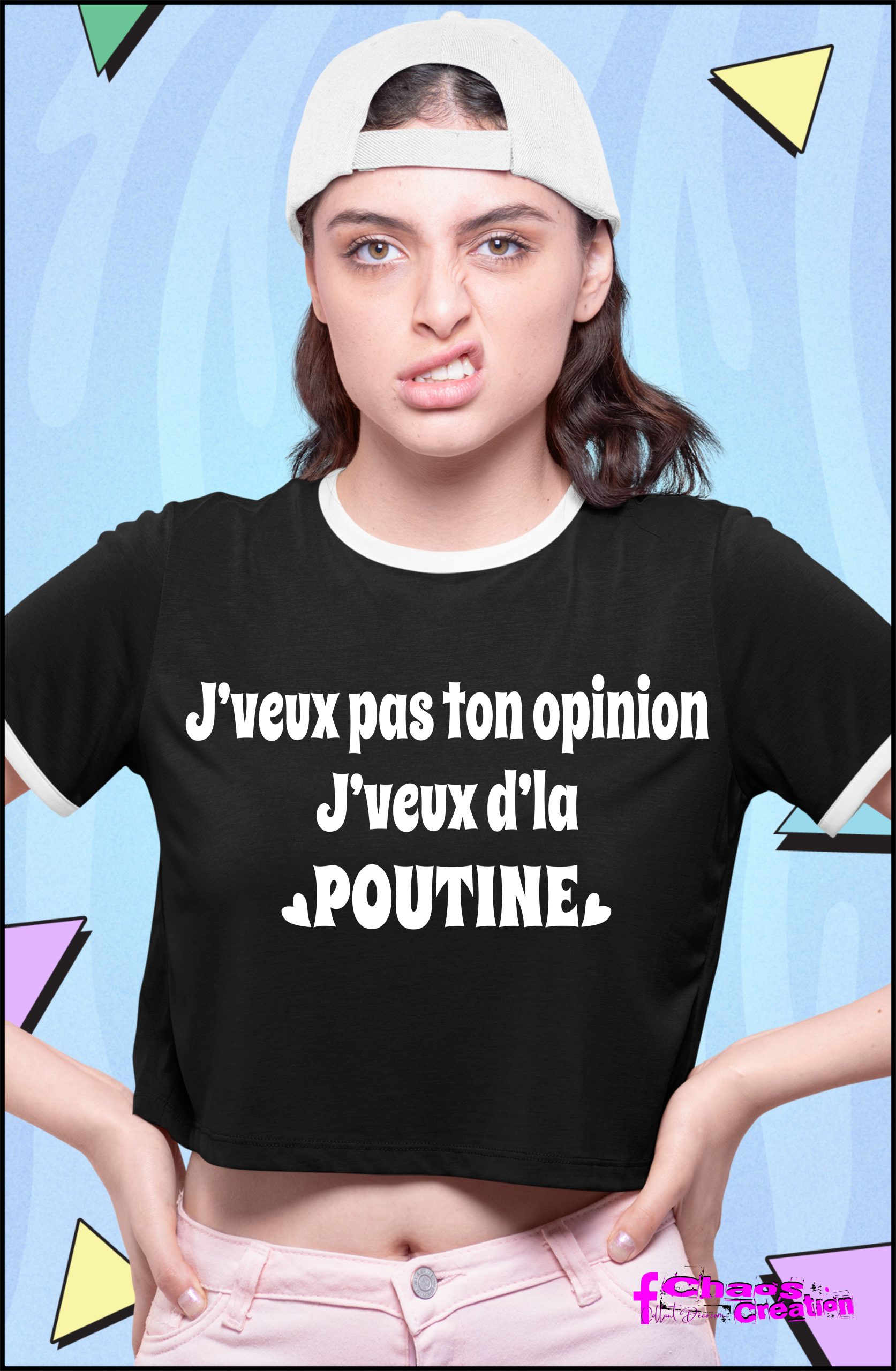 j veux pas ton opinion j veux de la poutine