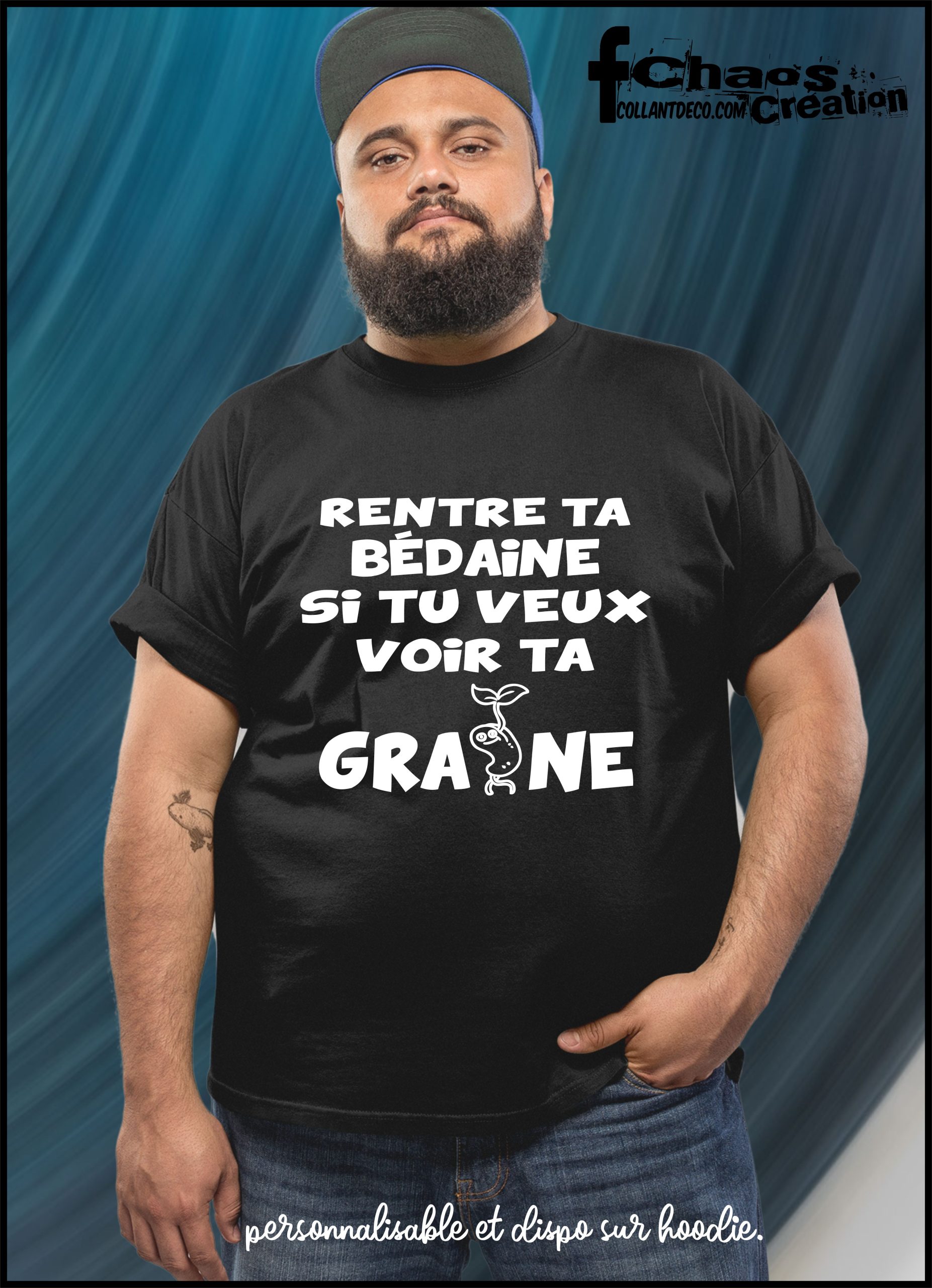 RENTRE TA BÉDAINE SI TU VEUX VOIR TA GRAINE